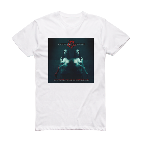 Crest of Darkness Give Us The Power To Do Your Evil Album Cover T-Shirt White