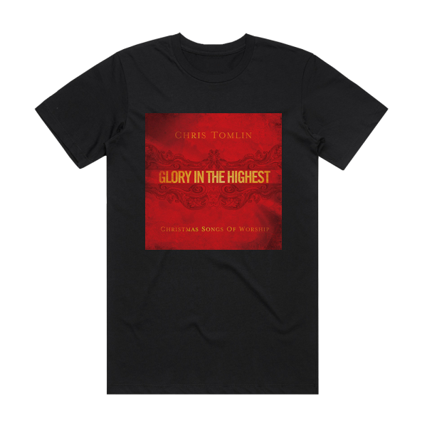 Chris Tomlin Glory In The Highest Christmas Songs Of Worship Album Cover T-Shirt Black