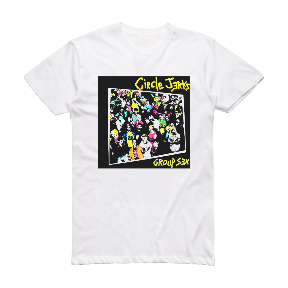 Circle Jerks Group Sex Album Cover T Shirt White – Album Cover T Shirts