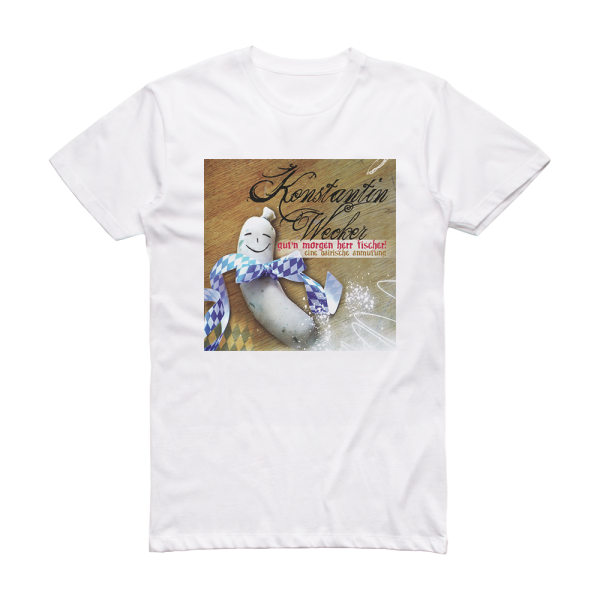 Konstantin Wecker Gutn Morgen Herr Fischer Album Cover T-Shirt White