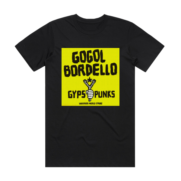 Gogol Bordello Gypsy Punks Underdog World Strike 1 Album Cover T-Shirt Black