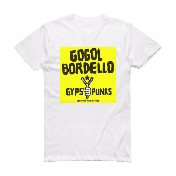 Gogol Bordello Gypsy Punks Underdog World Strike 1 Album Cover T-Shirt White