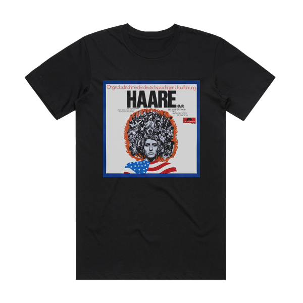 Galt MacDermot Haare Hair Originalaufnahme Der Deutschsprachigen Urauffhrun 1 Album Cover T-Shirt Black