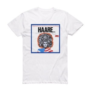 Galt MacDermot Haare Hair Originalaufnahme Der Deutschsprachigen Urauffhrun 1 Album Cover T-Shirt White