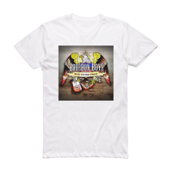 Bourbon Boys Hail To The Chief Album Cover T-Shirt White
