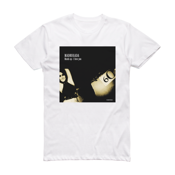 Madrugada Hands Up  I Love You Album Cover T-Shirt White