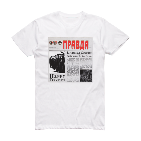 Leningrad Cowboys Happy Together Feat Alexandrov Red Army Ensemble Album Cover T-Shirt White