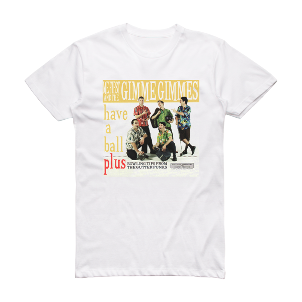 Me First and the Gimme Gimmes Have A Ball Album Cover T-Shirt White