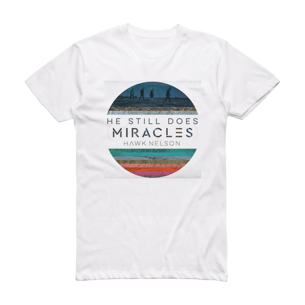 Hawk Nelson He Still Does Miracles Album Cover T-Shirt White