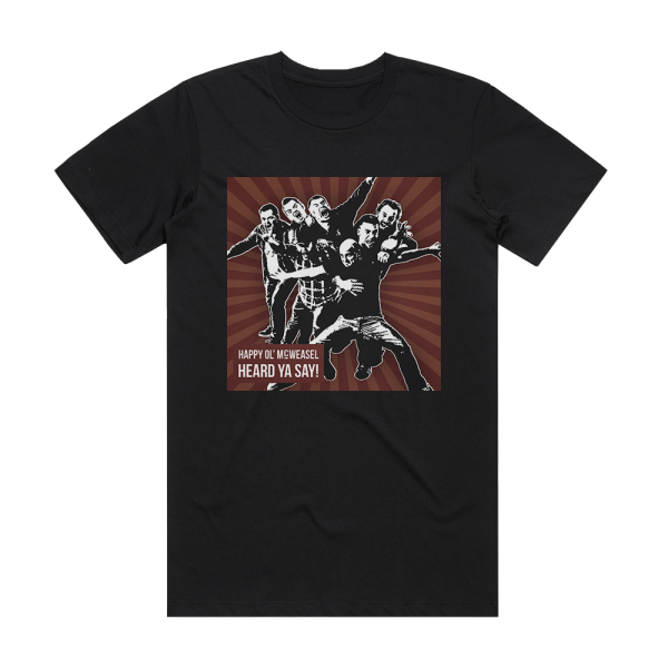 Happy Ol McWeasel Heard Ya Say Album Cover T-Shirt Black