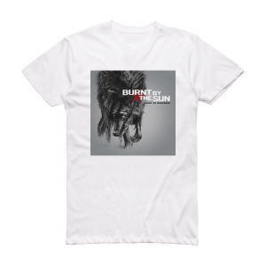 Burnt by the Sun Heart Of Darkness Album Cover T-Shirt White