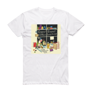 Empire Empire I Was a Lonely Estate Home After Three Months Away Album Cover T-Shirt White