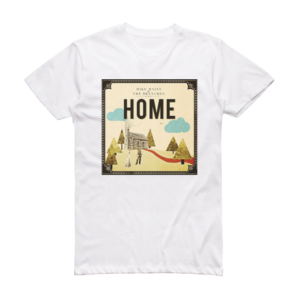 Mike Mains and The Branches Home Album Cover T-Shirt White