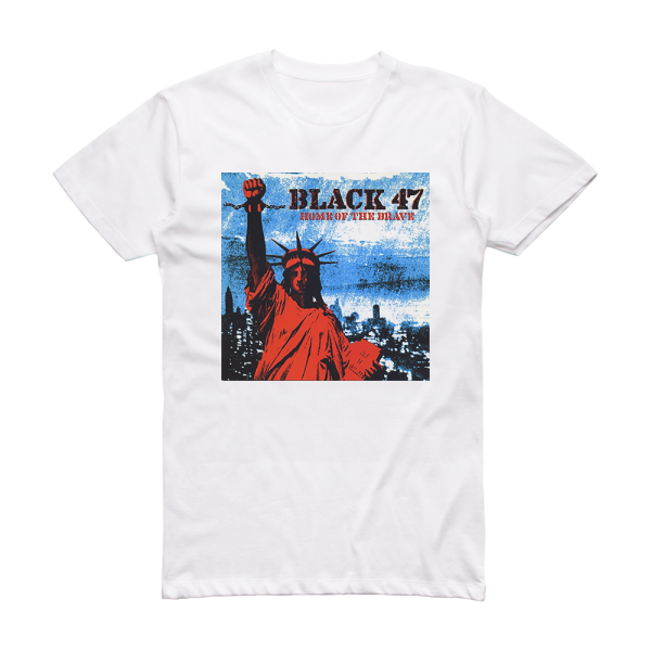 Black 47 Home Of The Brave Album Cover T-Shirt White