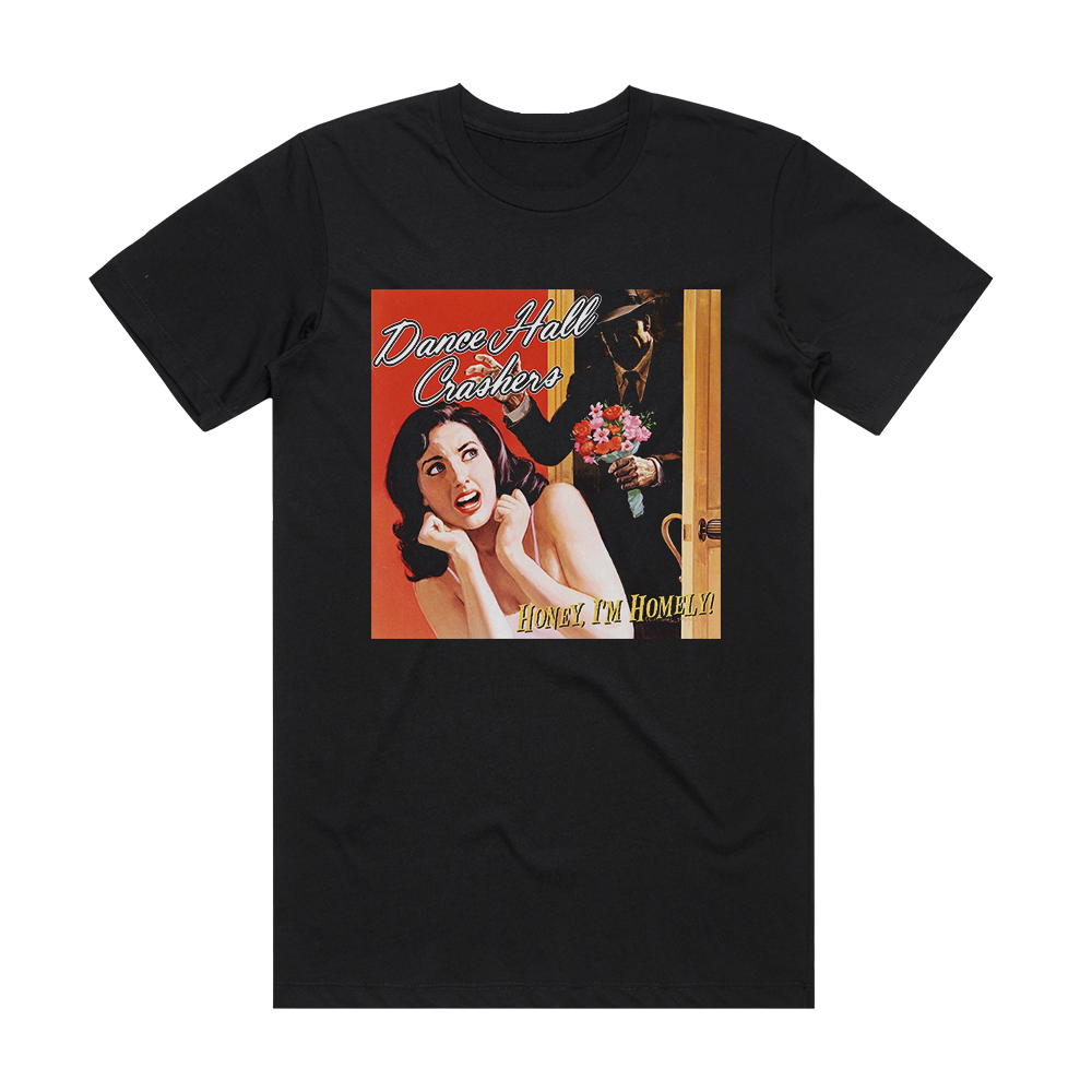 Dance Hall Crashers Honey Im Homely Album Cover T Shirt Black Album Cover T Shirts 5711