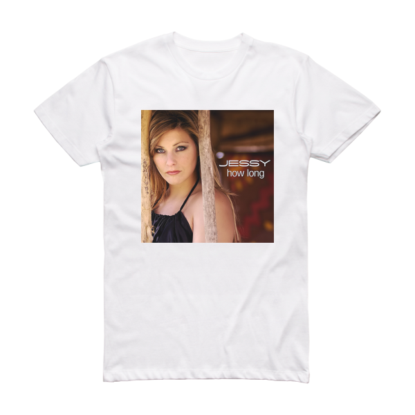 Jessy How Long Album Cover T-Shirt White