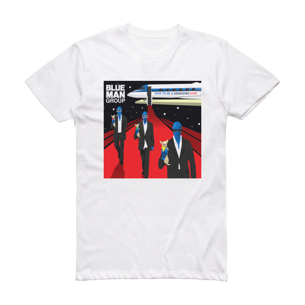 Blue Man Group How To Be A Megastar Live Album Cover T-Shirt White