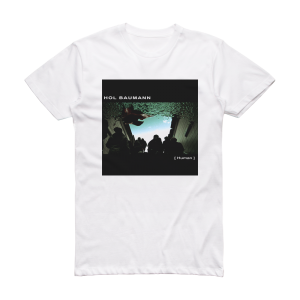 Hol Baumann Human Album Cover T-Shirt White