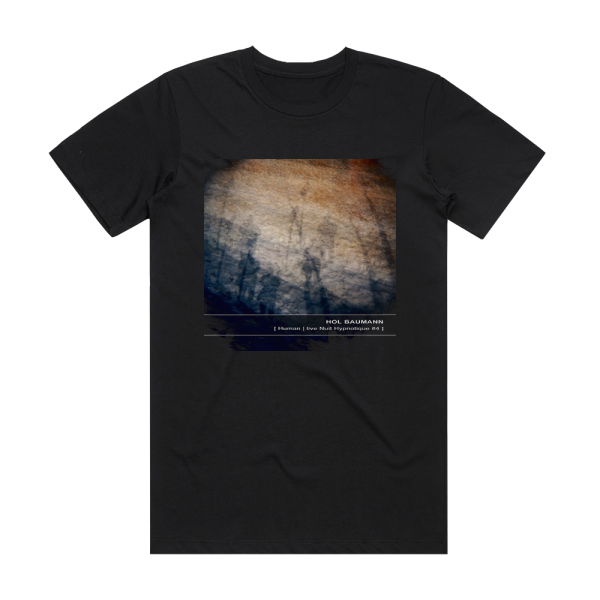Hol Baumann Human Live Nuit Hypnotique 4 Album Cover T-Shirt Black