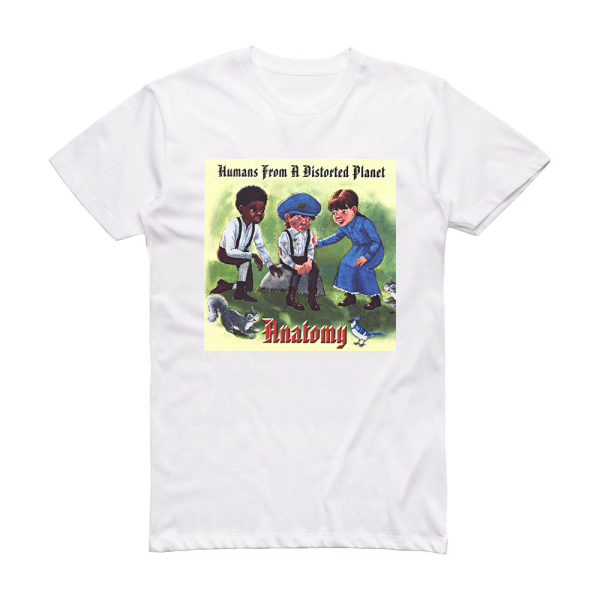 Anatomy Humans From A Distorted Planet Album Cover T-Shirt White