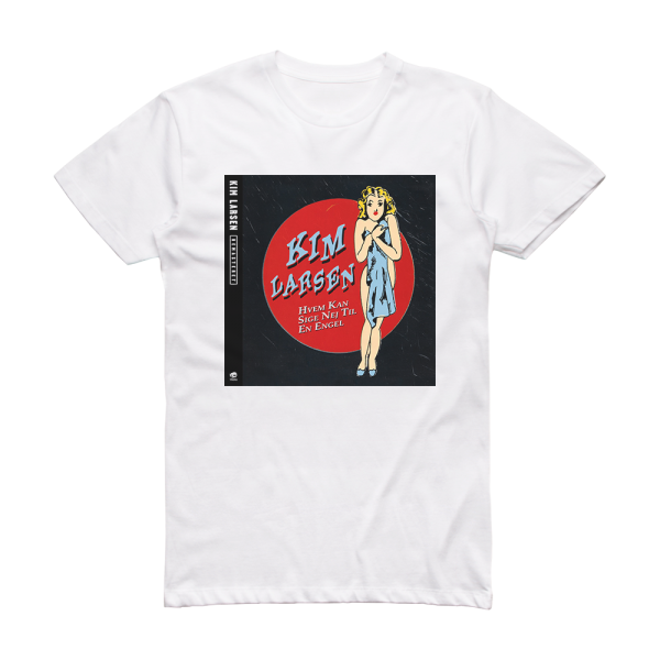 Kim Larsen Hvem Kan Sige Nej Til En Engel Album Cover T-Shirt White