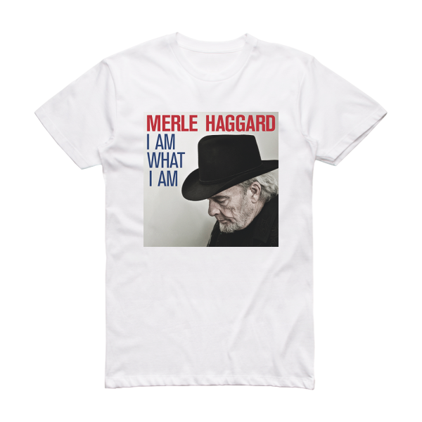 Merle Haggard I Am What I Am Album Cover T-Shirt White