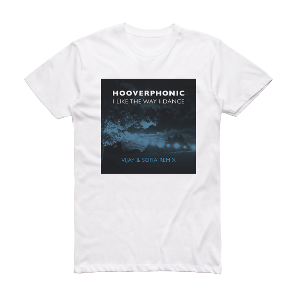 Hooverphonic I Like The Way I Dance Album Cover T-Shirt White