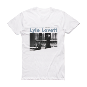 Lyle Lovett I Love Everybody Album Cover T-Shirt White