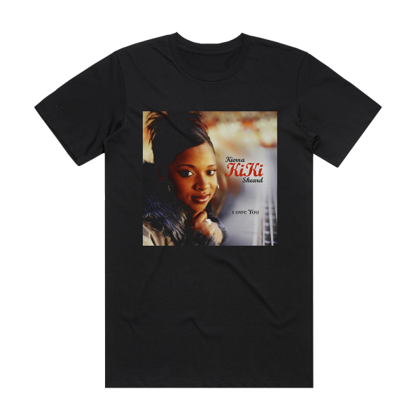 Kierra Kiki Sheard I Owe You Album Cover T-Shirt Black