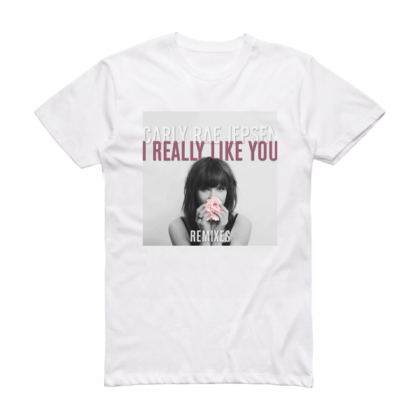 Carly Rae Jepsen I Really Like You Remixes Album Cover T-Shirt White