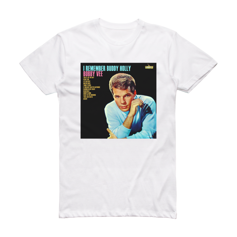 Bobby Vee I Remember Buddy Holly Album Cover T-Shirt White – ALBUM ...