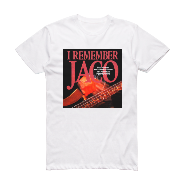 Bob Mintzer I Remember Jaco Album Cover T-Shirt White