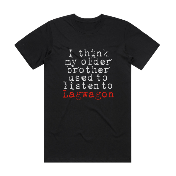 Lagwagon I Think My Older Brother Used To Listen To Lagwagon Album Cover T-Shirt Black