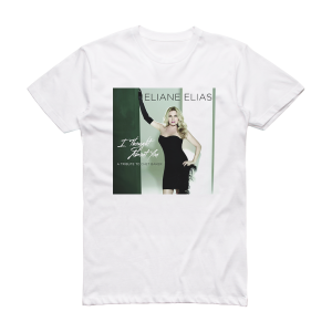 Eliane Elias I Thought About You A Tribute To Chet Baker Album Cover T-Shirt White