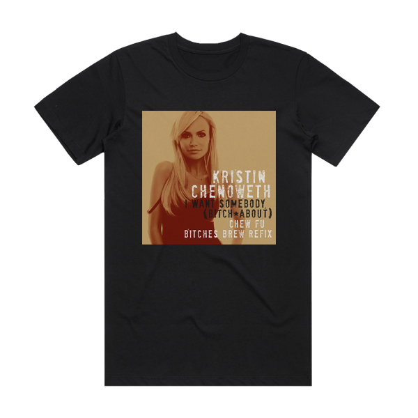 Kristin Chenoweth I Want Somebody Bitch About 2 Album Cover T-Shirt Black