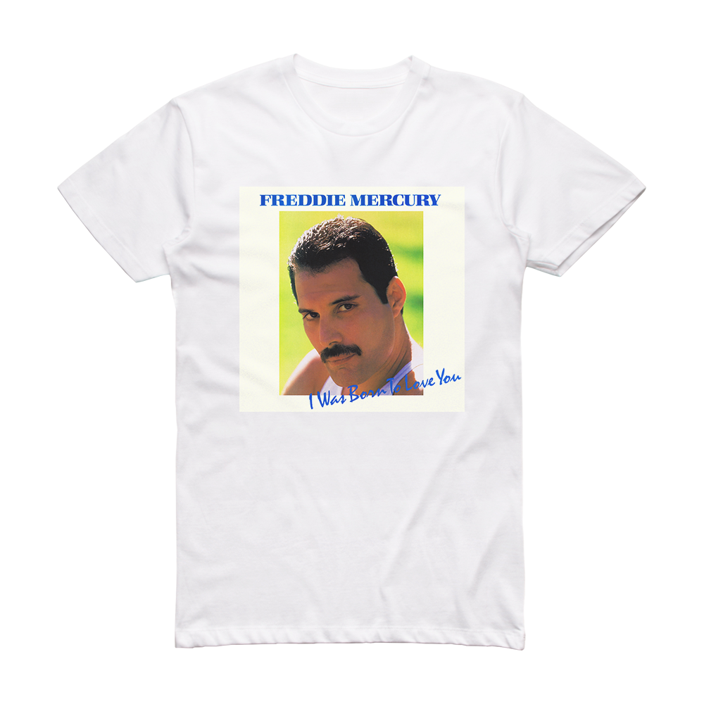 Freddie mercury i was born to love you album cover t shirt white