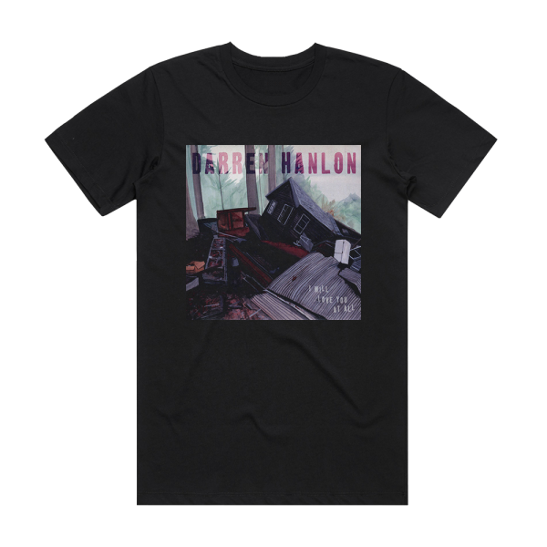 Darren Hanlon I Will Love You At All Album Cover T-Shirt Black