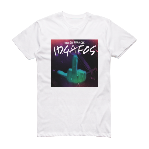 Dillon Francis Idgafos Album Cover T-Shirt White