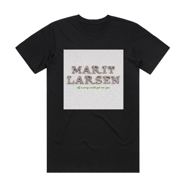 Marit Larsen If A Song Could Get Me You Album Cover T-Shirt Black