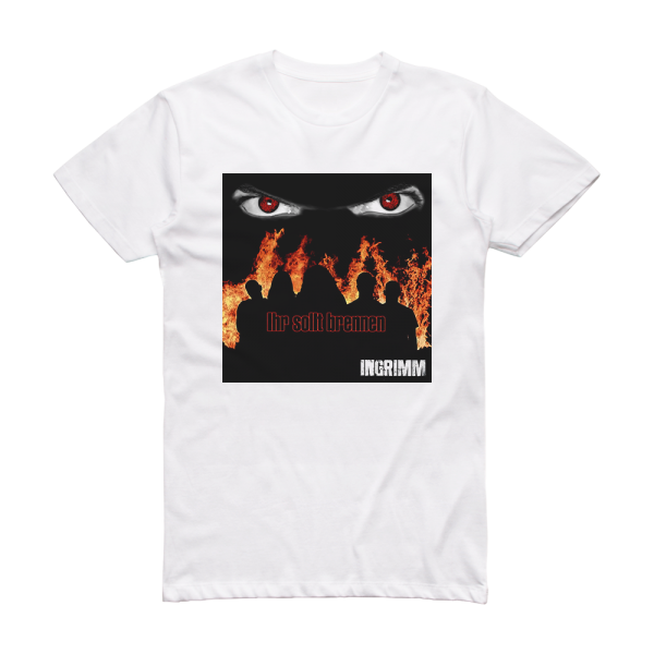 Ingrimm Ihr Sollt Brennen Album Cover T-Shirt White