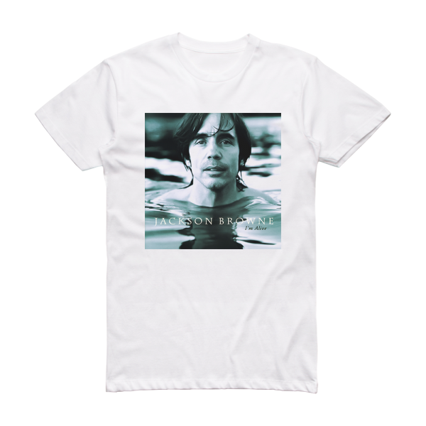 Jackson Browne Im Alive Album Cover T-Shirt White