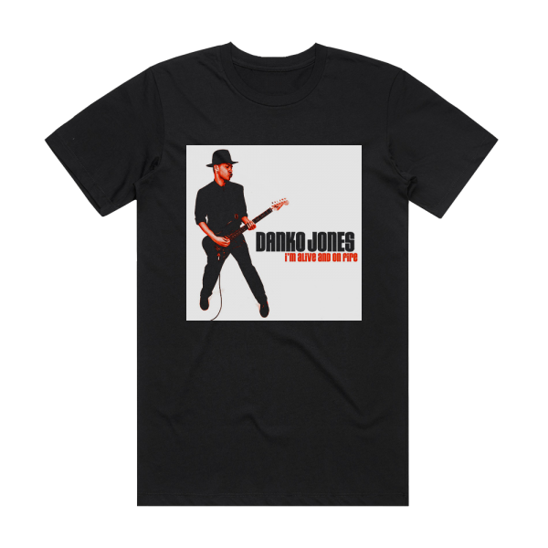 Danko Jones Im Alive And On Fire 1 Album Cover T-Shirt Black