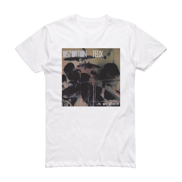 Distortion Felix Im An Athlete Album Cover T-Shirt White