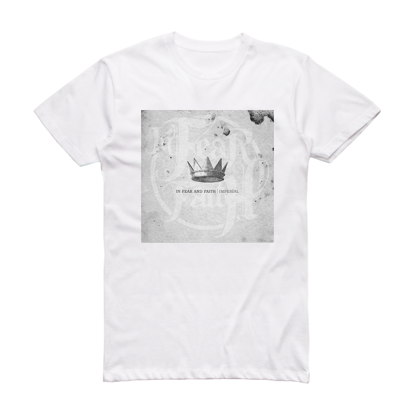 In Fear and Faith Imperial Album Cover T-Shirt White