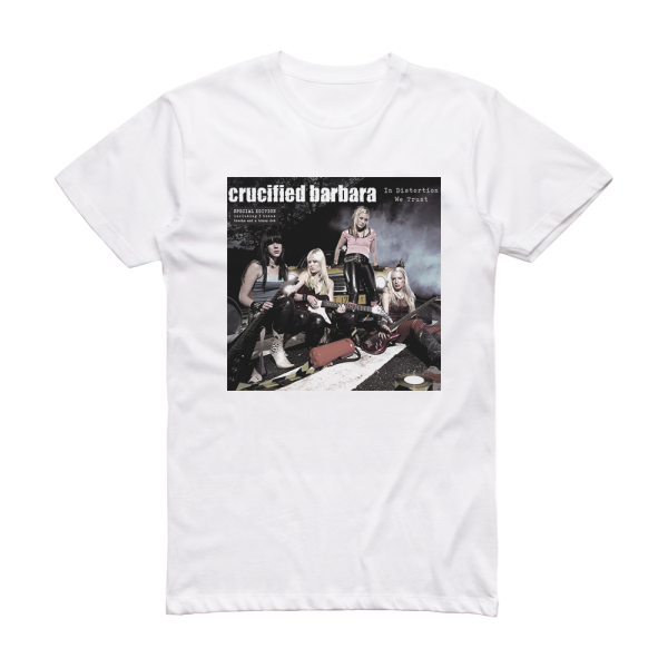 Crucified Barbara In Distortion We Trust Album Cover T-Shirt White