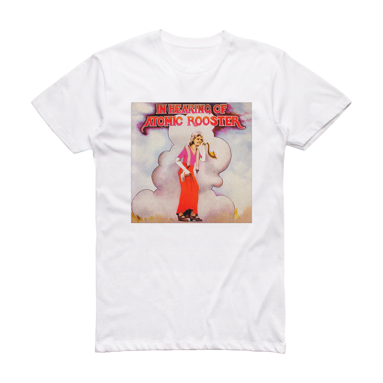 Atomic Rooster In Hearing Of Album Cover T-Shirt White – ALBUM COVER T ...
