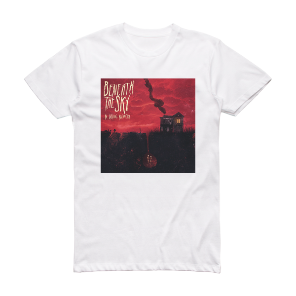 Beneath the Sky In Loving Memory Album Cover T-Shirt White