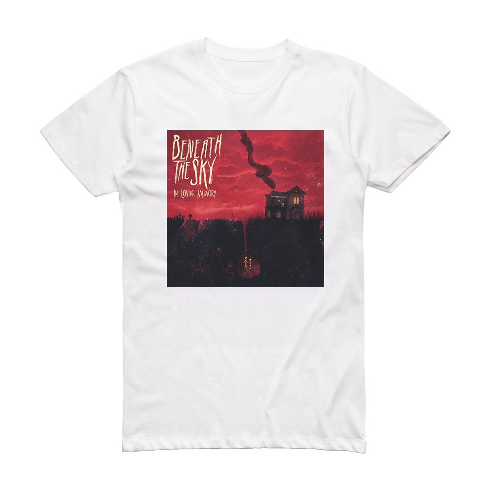 Beneath the Sky In Loving Memory Album Cover T-Shirt White – ALBUM ...