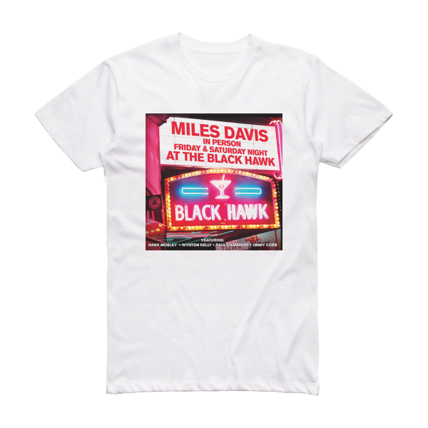 Miles Davis In Person Friday And Saturday Nights At The Blackhawk Comple Album Cover T-Shirt White