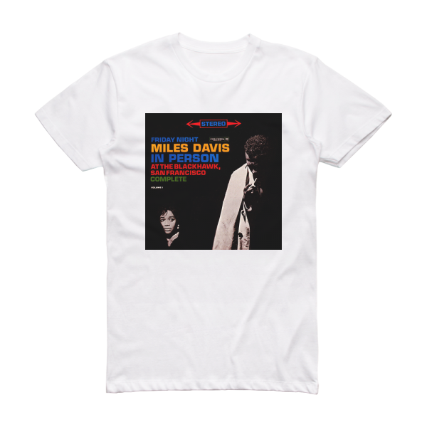 Miles Davis In Person  Friday Night At The Blackhawk San Francisco Comp Album Cover T-Shirt White